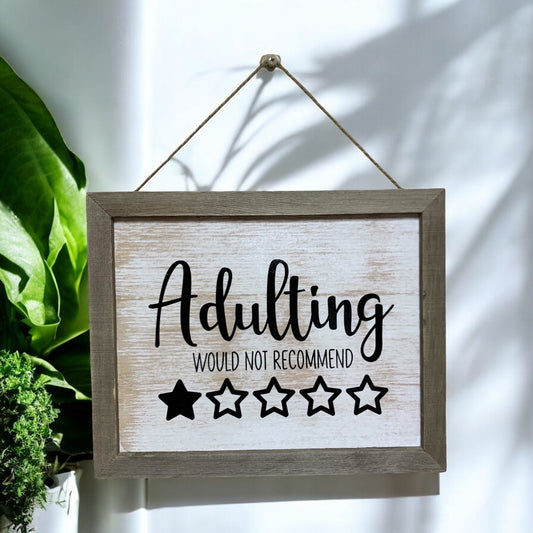 “Adulting - Would Not Recommend” Hanging Sign