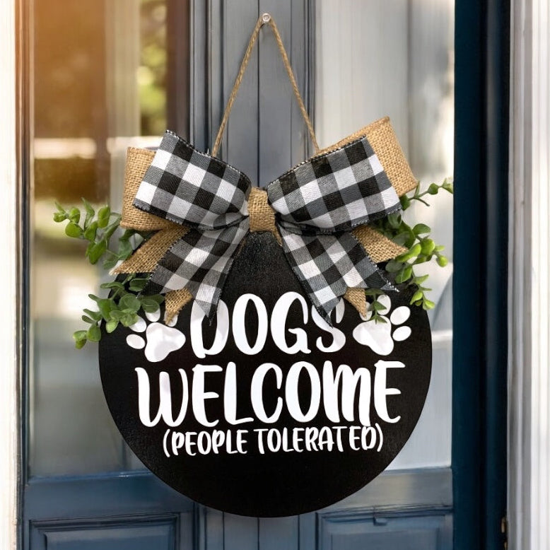 “Dogs Welcome (People Tolerated)” Welcome Sign