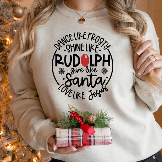 “Dance Like Frosty, Shine Like Rudolph, Give Like Santa & Love Like Jesus” - Crewneck Sweatshirt