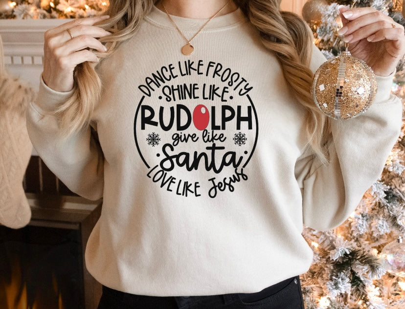 Dance Like Frosty, Shine Like Rudolph, Give Like Santa & Love Like Jesus - Crewneck Sweatshirt